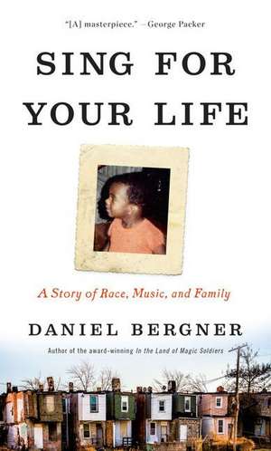 Sing for Your Life de Daniel Bergner