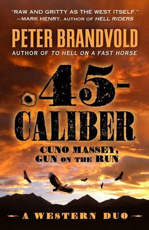 .45-Caliber: A Western Duo de Peter Brandvold