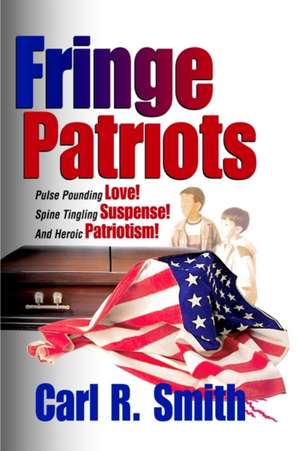 Fringe Patriots de Carl R Smith