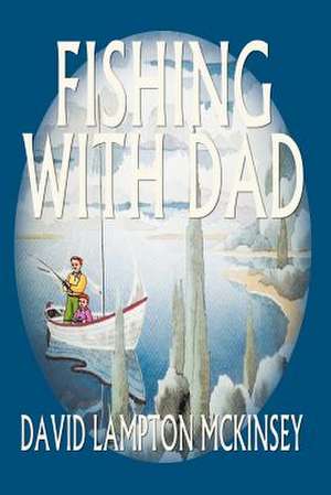 FISHING WITH DAD de David Lampton McKinsey