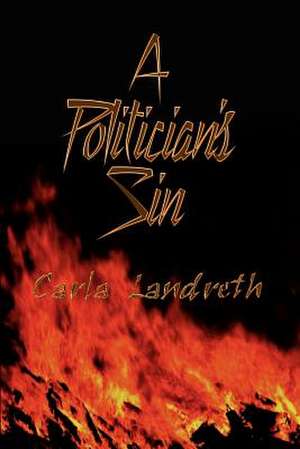 A Politician's Sin de Carla Landreth