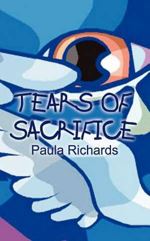 Tears of Sacrifice de Paula Richards