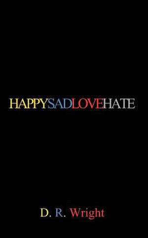 HAPPYSADLOVEHATE de D. R. Wright