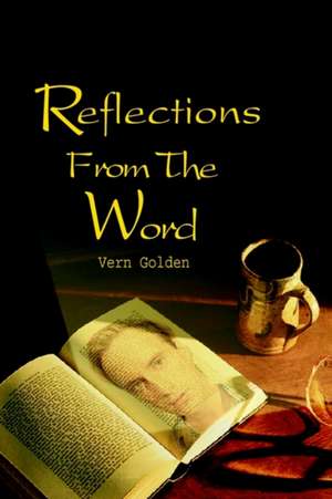 Reflections From The Word de Vern Golden