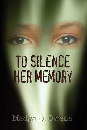 To Silence Her Memory de Madge D. Owens