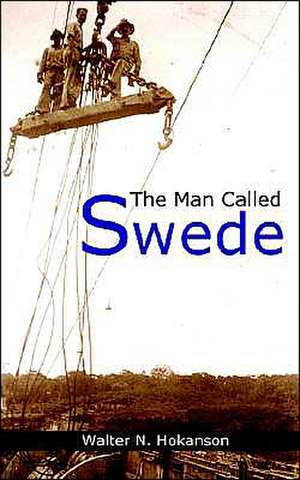 The Man Called Swede de Walter N. Hokanson