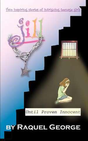 Jill / Until Proven Innocent de Raquel George