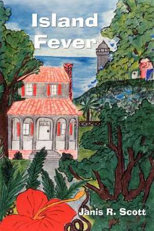 Island Fever de Janis R. Scott