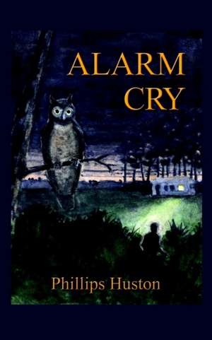 Alarm Cry de Phillips Huston