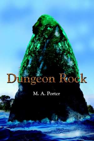 Dungeon Rock de M. A. Porter