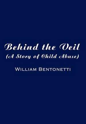 Behind the Veil de William Bentonetti