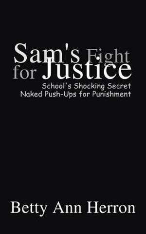 Sam's Fight for Justice de Betty Ann Herron