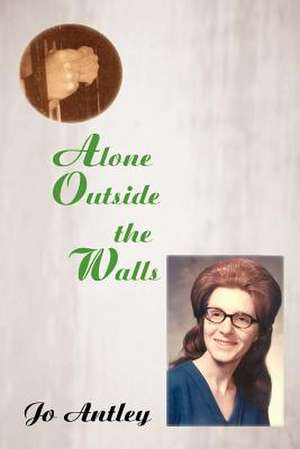 Alone Outside the Walls de Jo Antley