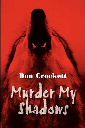 Murder My Shadows de Don Crockett