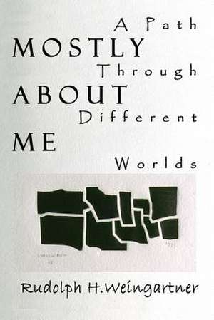 Mostly about Me de Rudolph H. Weingartner