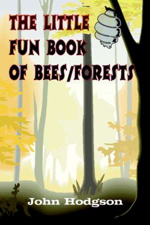 THE LITTLE FUN BOOK of BEES/FORESTS de John Hodgson