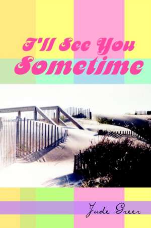 I'll See You Sometime de Jude Greer