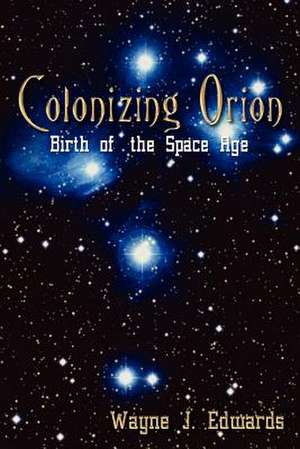 Colonizing Orion de Wayne J. Edwards