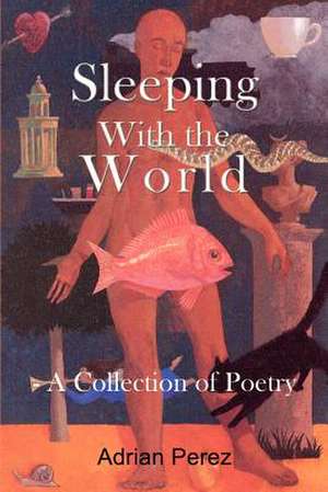 Sleeping With the World de Adrian Perez