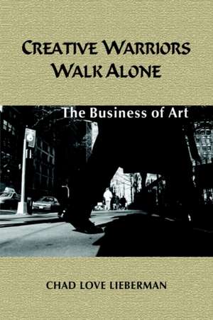 Creative Warriors Walk Alone de Chad Love Lieberman