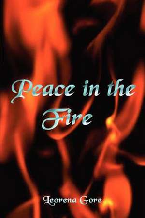 Peace in the Fire de Leorena Gore