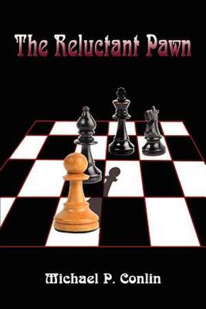 The Reluctant Pawn de Michael P. Conlin