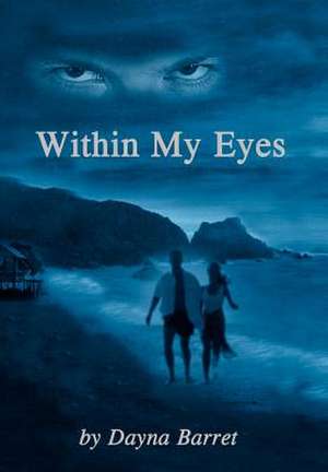 Within My Eyes de Dayna Barret