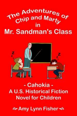 The Adventures of Chip and Marty in Mr. Sandman's Class de Amy Lynn Fisher