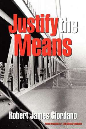 Justify the Means de Robert James Giordano