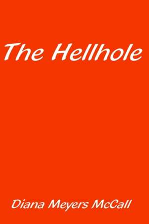 The Hellhole de Diana Meyers McCall