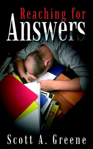 Reaching for Answers de Scott A. Greene