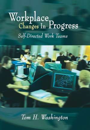 Workplace Changes In Progress de Tom H. Washington