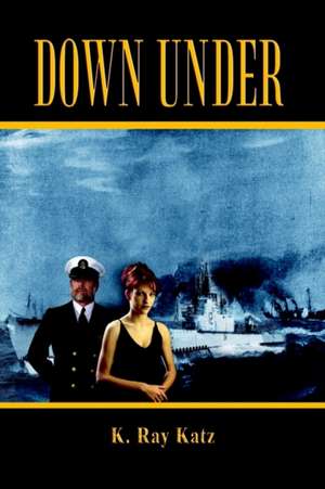 DOWN UNDER de K. Ray Katz