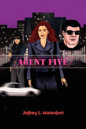 Agent Five de Jeffrey L. Malenfant