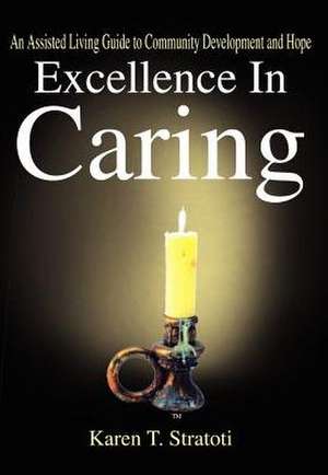 Excellence In Caring de Karen T Stratoti