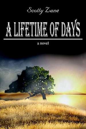 A Lifetime of Days de Scotty Zane