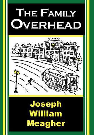 The Family Overhead de Joseph William Meagher