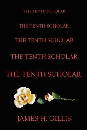 The Tenth Scholar de James Gillis