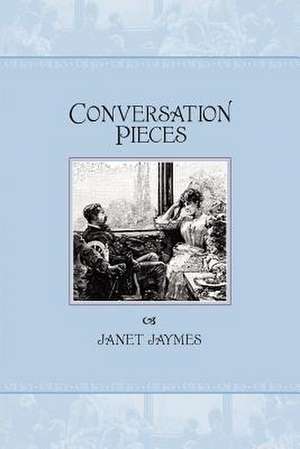 CONVERSATION PIECES de Janet Jaymes