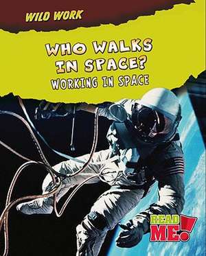 Who Walks in Space?: Working in Space de Linda Tagliaferro