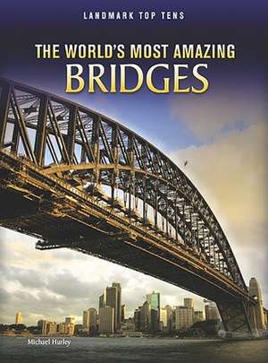 The World's Most Amazing Bridges de Michael Hurley