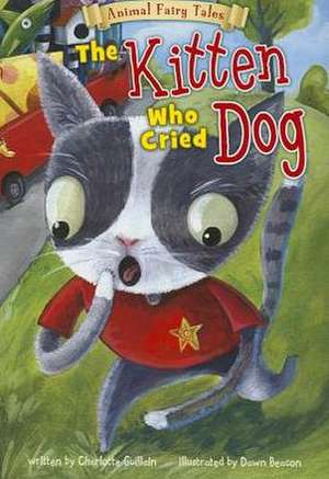 The Kitten Who Cried Dog de Charlotte Guillain