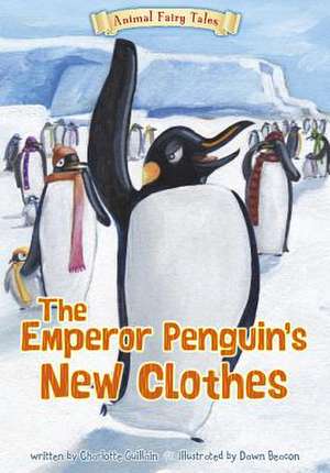 The Emperor Penguin's New Clothes de Charlotte Guillain