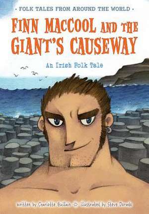 Finn Maccool and the Giant's Causeway: An Irish Folk Tale de Charlotte Guillain