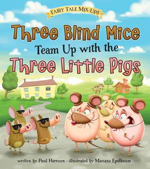 Three Blind Mice Team Up with the Three Little Pigs de Mariano Epelbaum