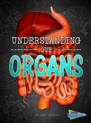 Understanding Our Organs de Lucy Beevor