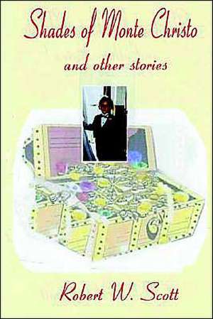 Shades of Monte Christo and Other Short Stories de Robert Scott