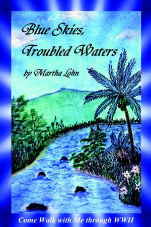 Blue Skies, Troubled Waters de Martha Lohn