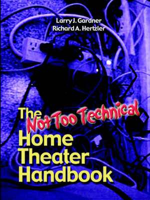 The Not Too Technical Home Theater Handbook, 2nd Edition de Richard Hertzler