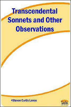 Transcendental Sonnets and Other Observations de Steven Curtis Lance